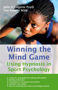 Winning the Mind Game : Using Hypnosis in Sport Psychology - John H Edgette
