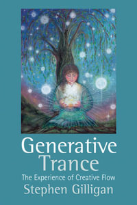 Generative Trance : The experience of creative flow - Stephen Gilligan