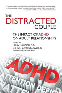 The Distracted Couple : The Impact of ADHD on Adult Relationships - Larry Maucieri PhD