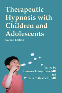 Therapeutic Hypnosis with Children and Adolescents : Second edition - Laurence L Sugarman