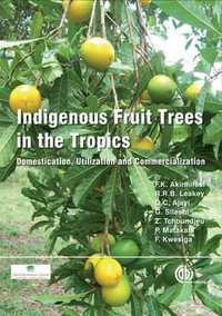 Indigenous Fruit Trees in the Tropics : Domestication, Utillization and Commercialization - Festus K. Akinnifesi