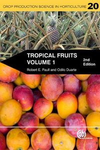 Tropical Fruits, Volume 1 : Crop Production Science in Horticulture - Robert E Paull