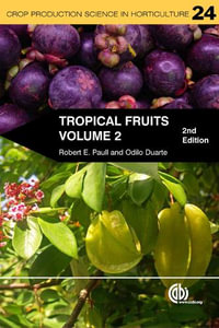 Tropical Fruits, Volume 2 : Crop Production Science in Horticulture - Robert E Paull