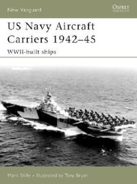 US Navy Aircraft Carriers 1942-45 : WWII-built ships - Mark Stille