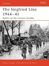 Siegfried Line 1944-45 : Battles on the German frontier - Steven J. Zaloga