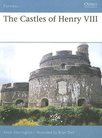 The Castles of Henry VIII : Fortress - Peter Harrington