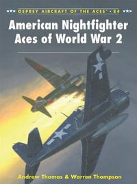 American Nightfighter Aces of World War 2 : Aircraft of the Aces - Warren Thompson