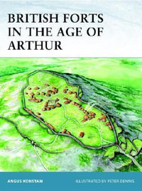 British Forts in the Age of Arthur : Fortress - Angus Konstam