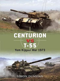 Centurion vs T-55 : Yom Kippur War 1973 - Simon Dunstan