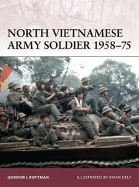 North Vietnamese Army Soldier 1958-75 : Warrior - Gordon L. Rottman