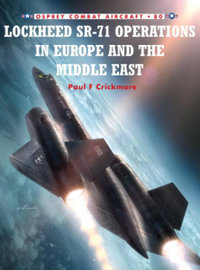 Lockheed SR-71 Operations in Europe and the Middle East : Combat Aircraft - Paul F. Crickmore