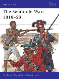 The Seminole Wars 1818-58 : Men-at-Arms - Ron Field