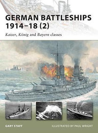 German Battleships 1914-18 (2) : Kaiser, Konig and Bayern classes - Gary Staff