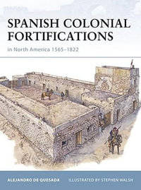 Spanish Colonial Fortifications In North America 1565-1822 : Fortress - Alejandro de Quesada