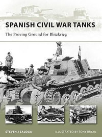 Spanish Civil War Tanks : The Proving Ground for Blitzkrieg - Steven J. Zaloga