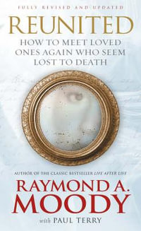 Reunited : How to meet loved ones again who seem lost to death - Raymond Moody