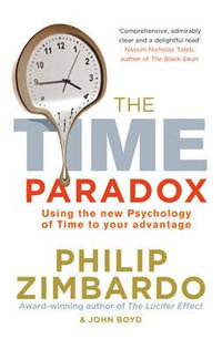 The Time Paradox : Using the New Psychology of Time to Your Advantage - John Boyd