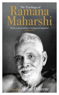 The Teachings of Ramana Maharshi (The Classic Collection) : The Classic Collection - No Author Details