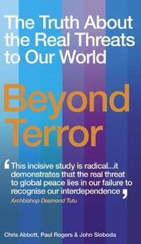 Beyond Terror : The Truth About the Real Threats to Our World - Paul Rogers