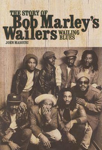 Wailing Blues : The Story of Bob Marley's "Wailers" - John Masouri