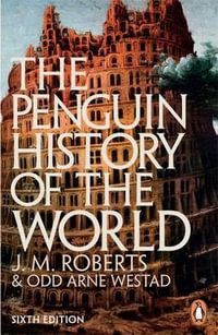 The Penguin History of the World : 6th edition - J. M. Roberts