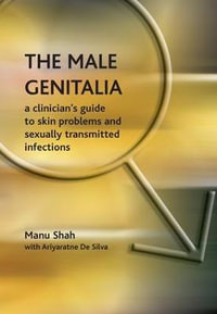 The Male Genitalia : the Role of the Narrator in Psychiatric Notes, 1890-1990, v. 2, First Series - Manu Shah