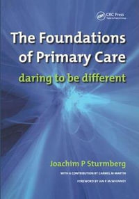 The Foundations of Primary Care : v. 1, Satisfaction or Resentment? - Joachim P. Sturmberg