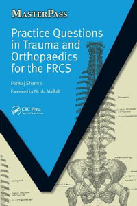 Practice Questions in Trauma and Orthopaedics for the FRCS : MasterPass - Pankaj Sharma