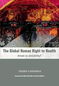 The Global Human Right to Health : Dream or Possibility? - Theodore Macdonald