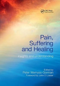 Pain, Suffering and Healing : Insights and Understanding - Peter Wemyss-Gorman