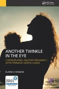 Another Twinkle in the Eye : Contemplating Another Pregnancy After Perinatal Mental Illness - Elaine Hanzak