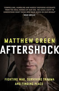 Aftershock : Fighting War, Surviving Trauma, and Finding Peace - Matthew Green