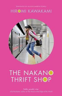 The Nakano Thrift Shop - Hiromi Kawakami