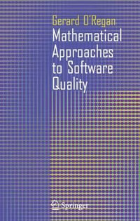 Mathematical Approaches to Software Quality - Gerard O'Regan