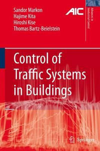 Control of Traffic Systems in Buildings : Advances in Industrial Control - Sandor A. Markon