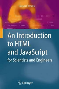 An Introduction to HTML and JavaScript : for Scientists and Engineers - David R. Brooks