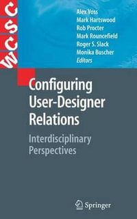 Configuring User-Designer Relations : Interdisciplinary Perspectives - Alex Voss