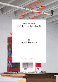 Isa Genzken : Fuck the Bauhaus - Andre Rottman