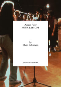 Adrian Piper : Funk Lessons - Elvan Zabunyan