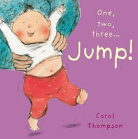 One, Two, Three... Jump! : Little Movers - Carol Thompson