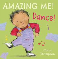 Amazing Me! : Dance! : Amazing Me! - Carol Thompson