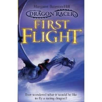 First Flight : Dragon Racer - Margaret Bateson-Hill