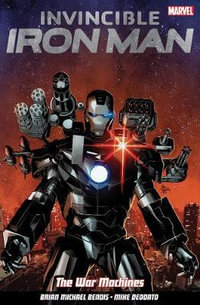 Invincible Iron Man Volume 2 : The War Machines - Brian Michael Bendis