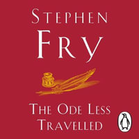 The Ode Less Travelled : Unlocking the Poet Within - Stephen Fry