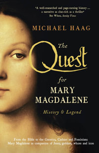 The Quest For Mary Magdalene : History & Legend - Michael Haag