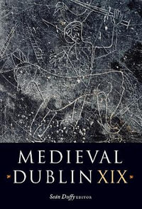 Medieval Dublin XIX : Medieval Dublin Series - Sean Duffy