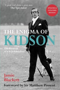 The Enigma of Kidson : The Portrait of an Schoolmaster - Jamie Blackett