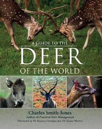 A Guide to the Deer of the World - Charles Smith-Jones