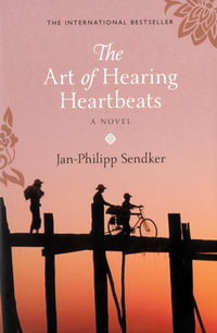 The Art of Hearing Heartbeats : A Novel - Jan-Phillip Sendker