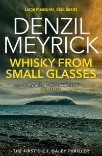 Whisky From Small Glasses : D.C.I. Daley Book 1 - Denzil Meyrick